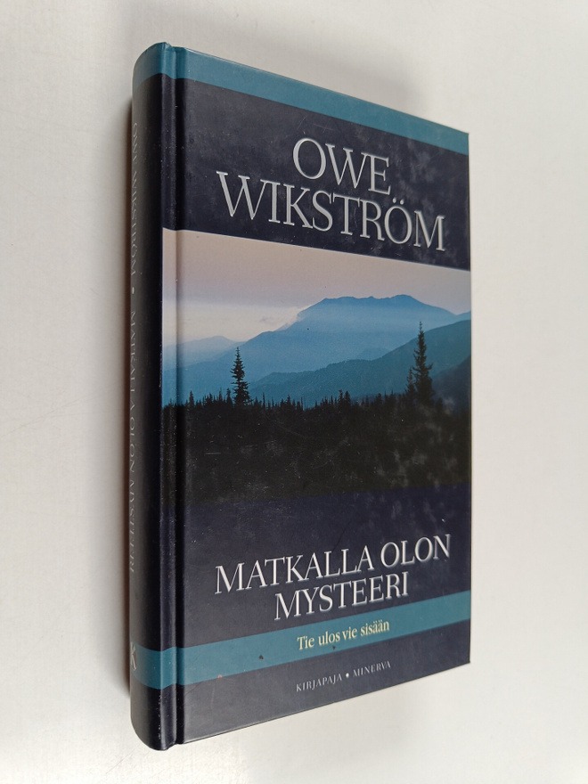 Owe Wikström : Matkalla olon mysteeri : tie ulos vie sisään