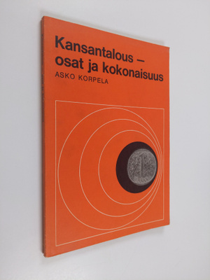 Asko Korpela : Kansantalous - osat ja kokonaisuus
