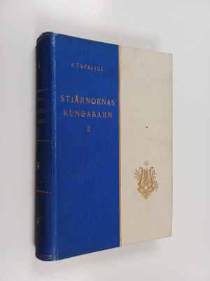 Zacharias Topelius : Stjärnornas kungabarn - en tids- och...