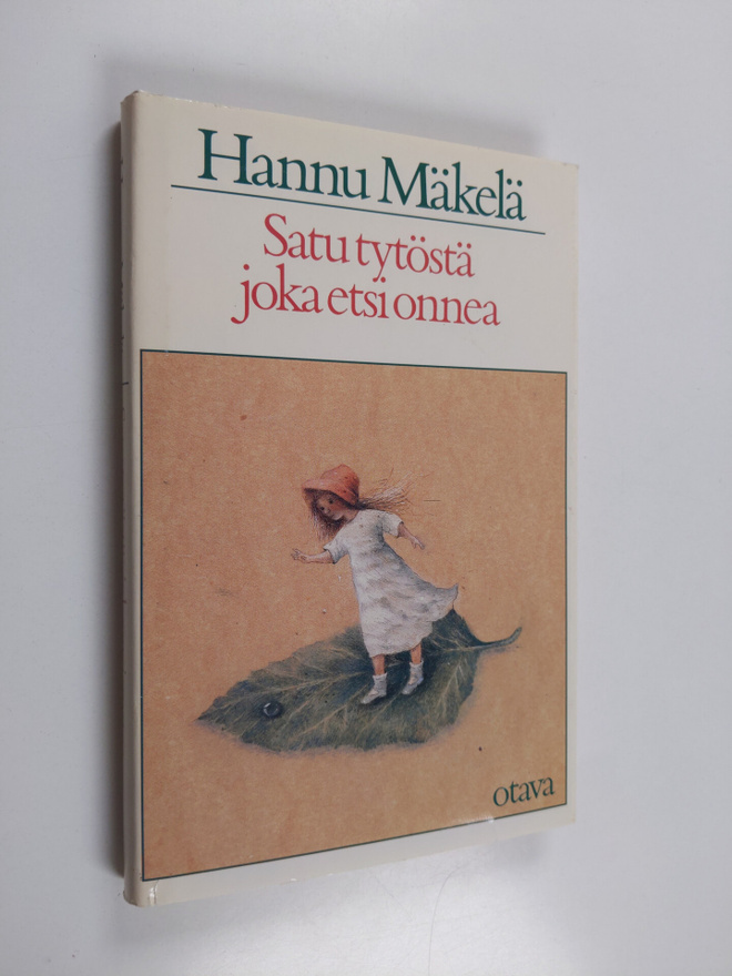 Hannu Mäkelä : Satu tytöstä, joka etsi onnea