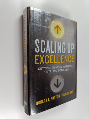 Robert I. Sutton : Scaling up excellence : getting to mor...