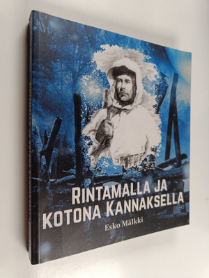 Esko Mälkki : Rintamalla ja kotona Kannaksella