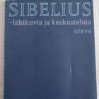 Bengt von Törne: SIBELIUS - LÄHIKUVIA JA KESKUSTELUJA, 1965 - pikkukuva 1