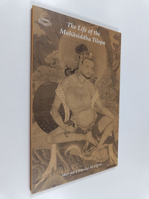 Mar-pa Chos-kyi-blo-gros : The Life of the Mahasiddha Tilopa