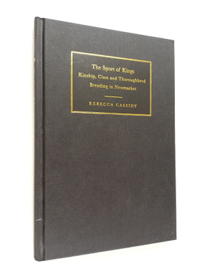 Rebecca Cassidy : The sport of kings : kinship, class, an...