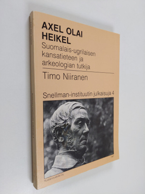 Timo Niiranen : Axel Olai Heikel : suomalais-ugrilaisen k...
