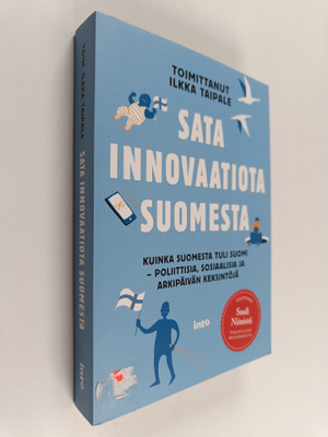 Sata innovaatiota Suomesta : kuinka Suomesta tuli Suomi :...