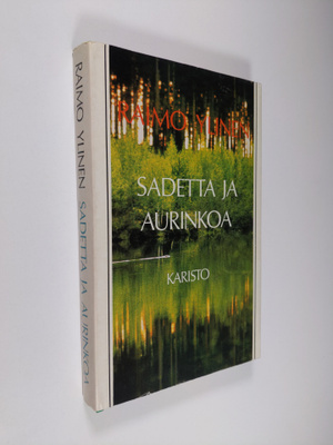 Raimo Ylinen : Sadetta ja aurinkoa