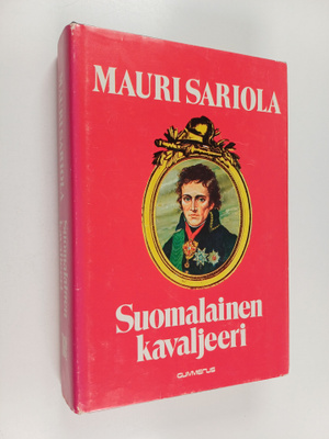 Mauri Sariola : Suomalainen kavaljeeri : historiallinen r...