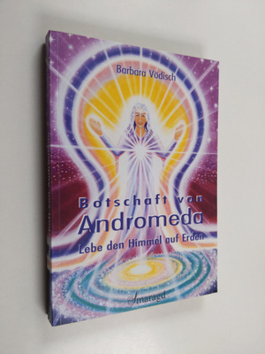 Barbara Vödisch : Botschaft von Andromeda - lebe den Himm...