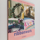 Lisa Brown : Ribbonwork : decorative ideas to embellish t... - pikkukuva 1
