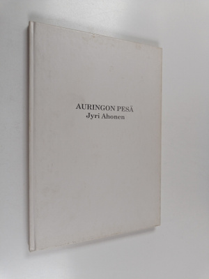 Jyri Ahonen : Auringon pesä (signeerattu)