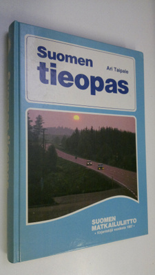 Ari (toim.) Taipale : Suomen tieopas : matkailijan käsikirja