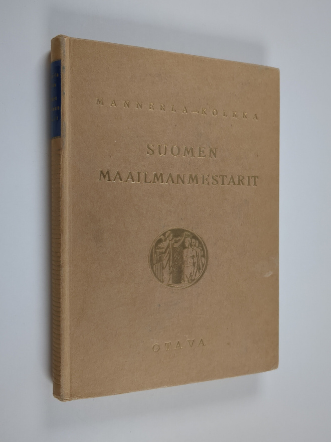 Sulo Kolkka ym. : Suomen maailmanmestarit : Olympia- ja M...
