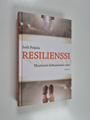 Soili Poijula : Resilienssi : muutosten kohtaamisen taito