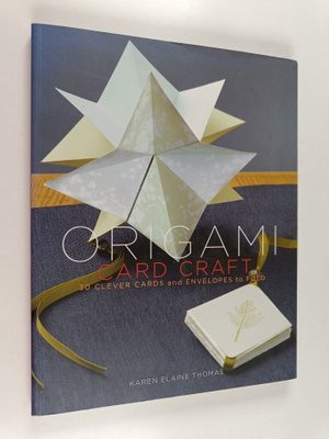 Origami Card Craft : 30 Clever Cards and Envelopes to Fold