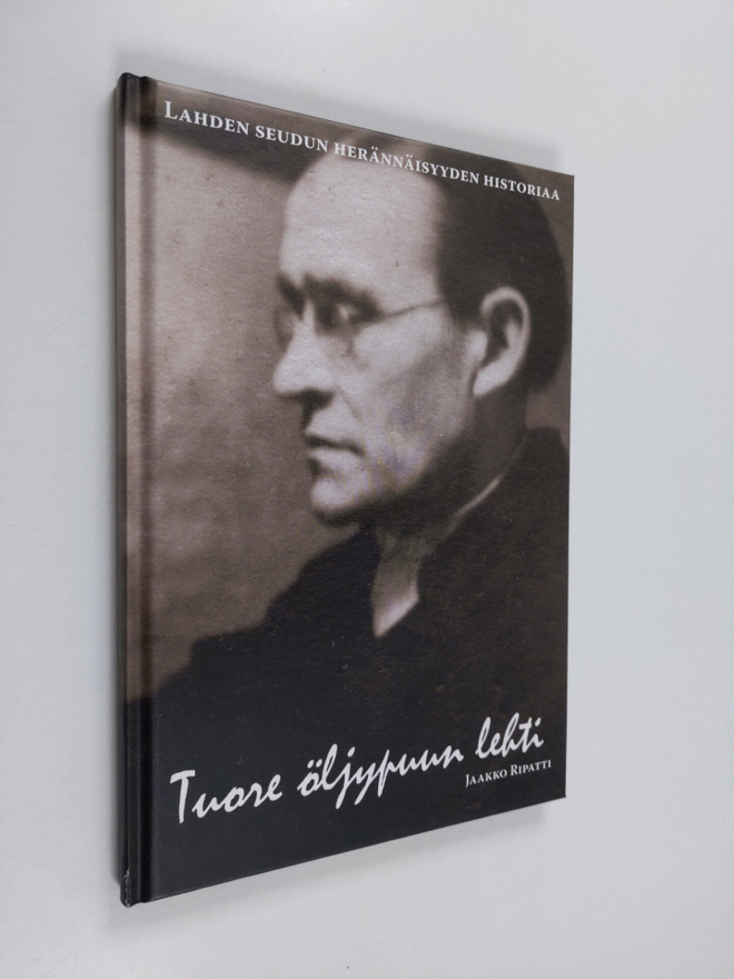 Jaakko Ripatti : Tuore öljypuun lehti : Lahden seudun her...