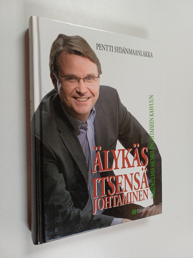 Pentti Sydänmaanlakka : Älykäs itsensä johtaminen : näkök...