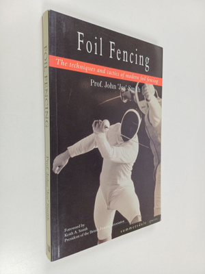 John 'Jes' Smith : Foil fencing : the techniques and tact...