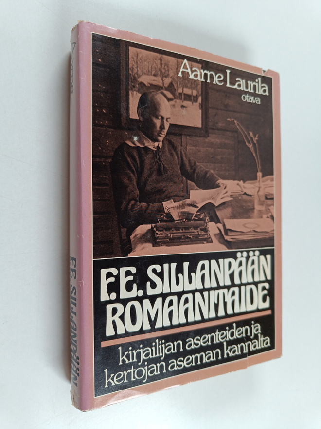 Aarne Laurila : F. E. Sillanpään romaanitaide kirjailijan...