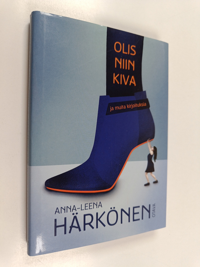 Anna-Leena Härkönen : Olis niin kiva ja muita kirjoituksia
