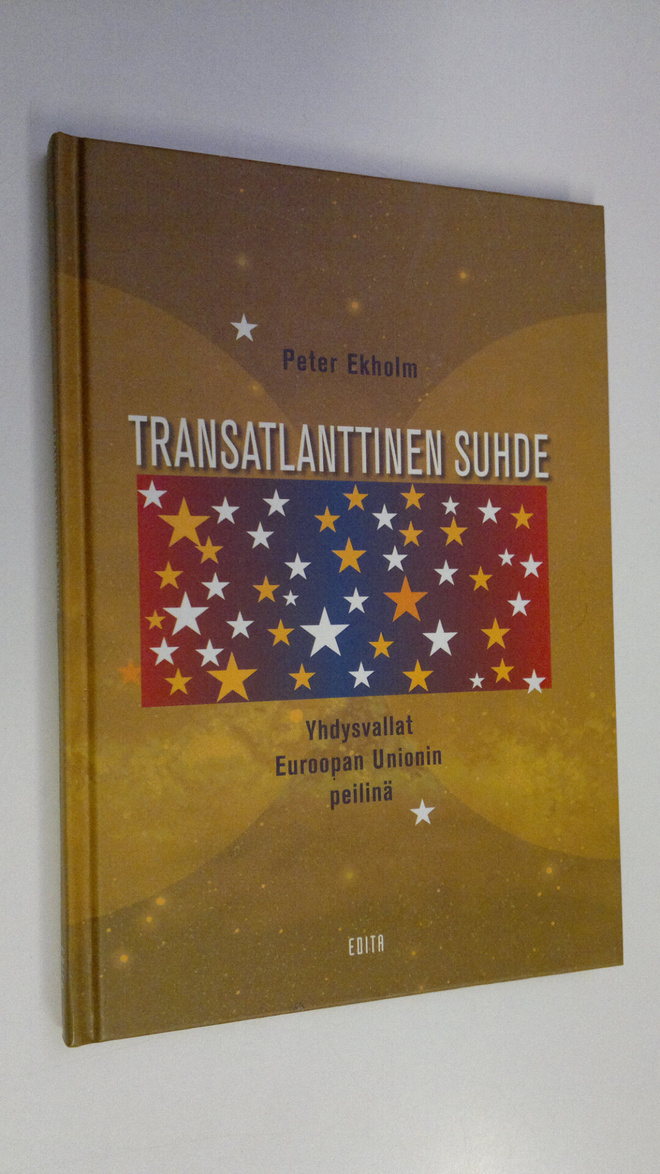 Peter Ekholm : Transatlanttinen suhde : Yhdysvallat Euroo...