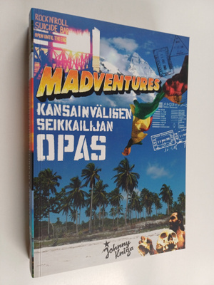 Tuomas Milonoff ym. : Madventures : kansainvälisen seikka...