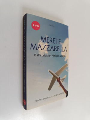 Merete Mazzarella : Illalla pelataan Afrikan tahtea : iso...