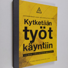 Kytketään työt käyntiin : voimaa työllisyysvoimalasta - pikkukuva 1