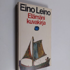 Eino Leino : Elämäni kuvakirja : erään aikansa lapsen mui... - pikkukuva 1