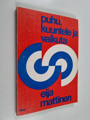 Eija Mattinen : Puhu, kuuntele ja vaikuta