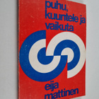 Eija Mattinen : Puhu, kuuntele ja vaikuta - pikkukuva 1
