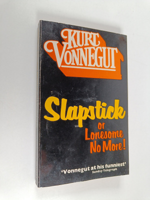 Kurt Vonnegut : Slapstick or Lonesome no more!