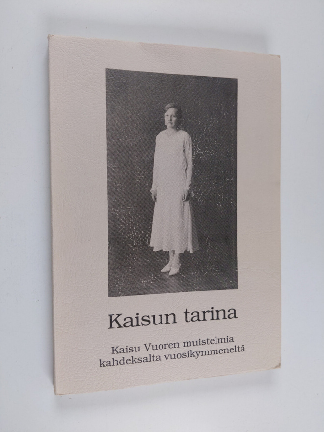 Kaisu Vuori : Kaisun tarina : Kaisu Vuoren muistelmia kah...