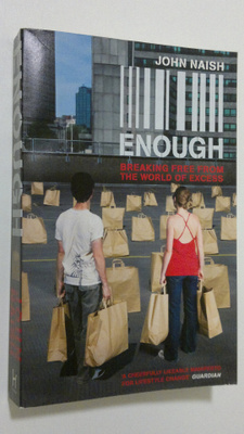 John Naish : Enough : breaking free from the world of excess