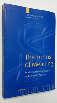 Thomas A. Sebeok : The Forms of Meaning : modeling system...