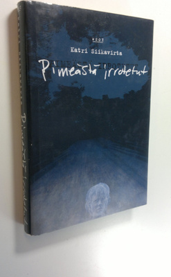Katri Siikavirta : Pimeästä irrotetut