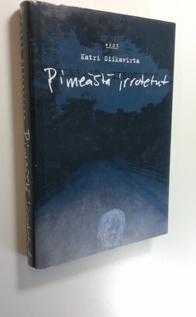 Katri Siikavirta : Pimeästä irrotetut
