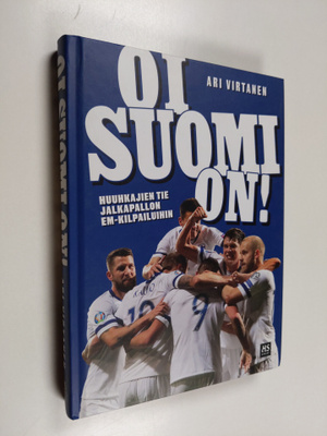 Ari Virtanen : Oi Suomi on! : huuhkajien tie jalkapallon ...