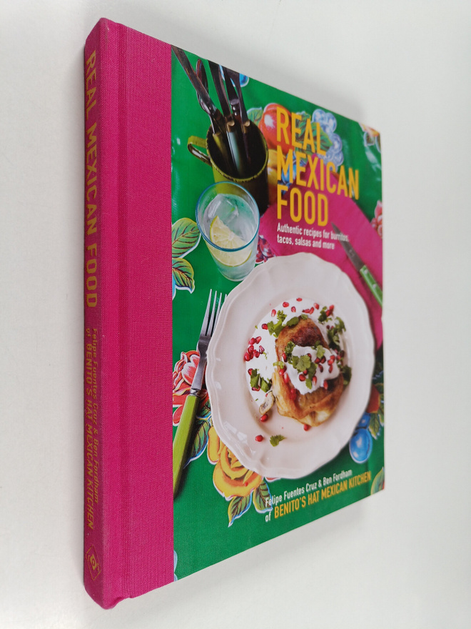 Ben Fordham ym. : Real Mexican Food - Authentic Recipes f...