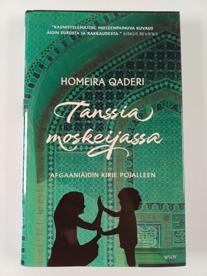 Homeira Qaderi : Tanssia moskeijassa : afganistanilaisäid...