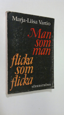 Marja-Liisa Vartio : Man som man, flicka som flicka