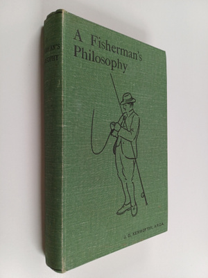 John Dalzell Kenworthy : A Fisherman's Philosophy