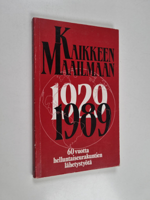 Kaikkeen maailmaan 1929-1989 : 60 vuotta helluntaiseuraku...