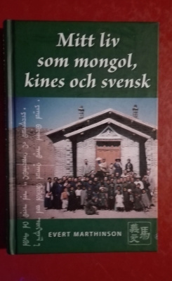 Evert Marthinson: Mitt liv som mongol, kines & svensk