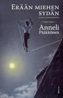 Anneli Pääkkönen - Erään miehen sydän ja muita