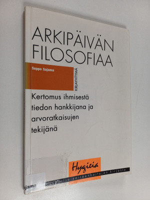 Seppo Sajama : Arkipäivän filosofiaa : kertomus ihmisestä...
