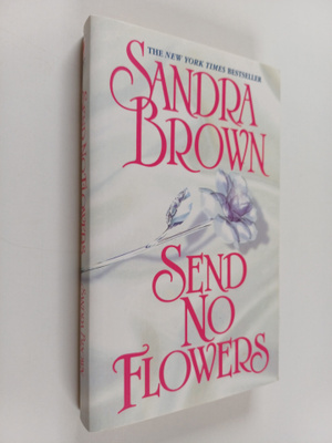 Sandra Brown : Send No Flowers : A Novel