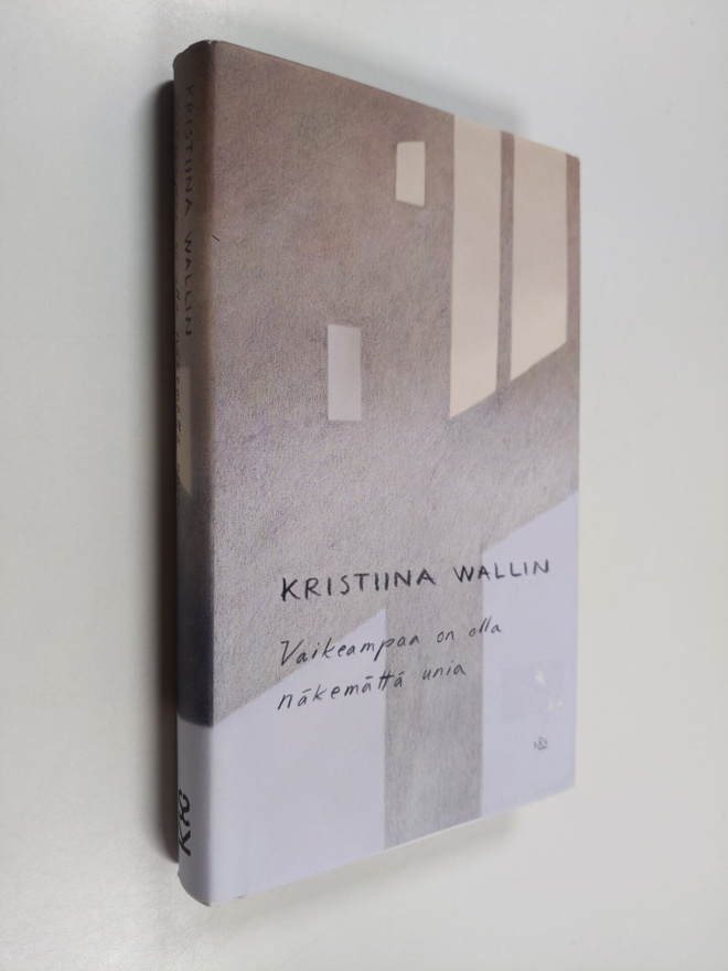 Kristiina Wallin : Vaikeampaa on olla näkemättä unia