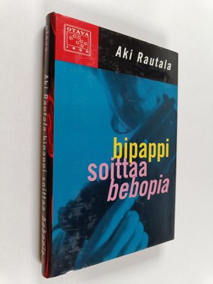 Aki Rautala : Bipappi soittaa bebopia : rikosromaani